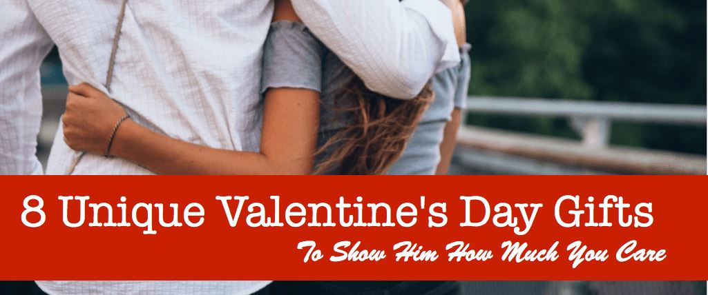 8 Unique Valentine's Day Gifts To Show Him How Much You Care