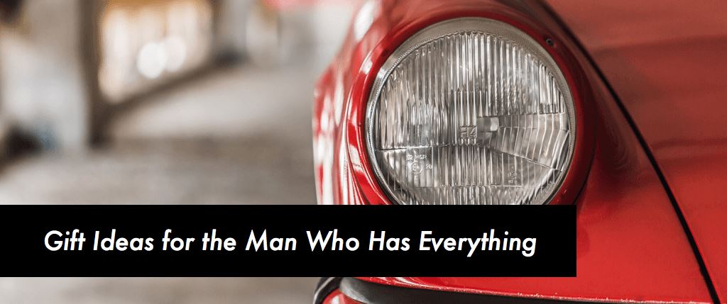 Gifts For Men Who Have Everything: 10 Things He Won’t Expect